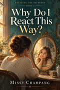 Why Do I React This Way? — Breaking the Patterns, Book 2